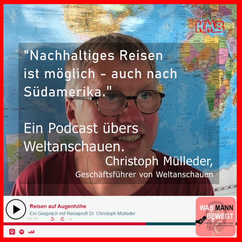 Podcast - Was Mann bewegt / KMB / Schönleitner Podcast - Dr. Christoph Mülleder - Reisen auf Augenhöhe